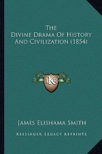 The Divine Drama Of History And Civilization (1854)