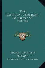 The Historical Geography Of Europe V1: Text (1882)