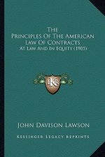 The Principles Of The American Law Of Contracts: At Law And In Equity (1905)