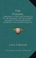 The Hymnal: Published In 1895 And Revised In 1911 By Authority Of The General Assembly Of The Presbyterian Church In The United St
