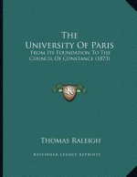 The University Of Paris: From Its Foundation To The Council Of Constance (1873)