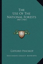 The Use Of The National Forests: 1907 (1907)
