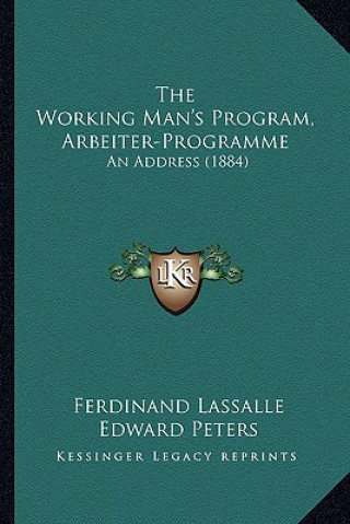 The Working Man's Program, Arbeiter-Programme: An Address (1884)