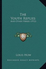 The Youth Replies: And Other Verses (1912)
