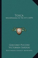 Tosca: Melodramma In Tre Atti (1899)