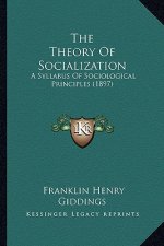 The Theory Of Socialization: A Syllabus Of Sociological Principles (1897)