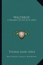 Waltheof: A Tragedy, In Five Acts (1851)