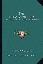 The Texas Vendetta: Or The Sutton-Taylor Feud (1880)