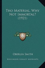 Tho Material, Why Not Immortal? (1921)