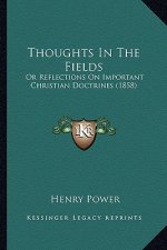 Thoughts In The Fields: Or Reflections On Important Christian Doctrines (1858)