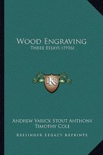 Wood Engraving: Three Essays (1916)