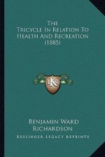 The Tricycle In Relation To Health And Recreation (1885)