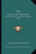 The Trial Of Gideon: And Countess Almara's Murder (1886)