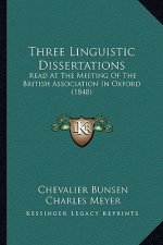 Three Linguistic Dissertations: Read At The Meeting Of The British Association In Oxford (1848)