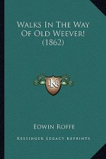 Walks In The Way Of Old Weever! (1862)
