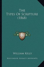 The Types Of Scripture (1868)