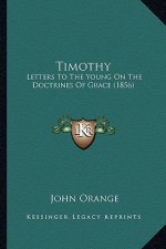 Timothy: Letters To The Young On The Doctrines Of Grace (1856)