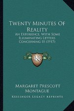 Twenty Minutes Of Reality: An Experience, With Some Illuminating Letters Concerning It (1917)