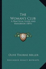 The Woman's Club: A Practical Guide And Handbook (1891)