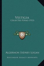 Vestigia: Collected Poems (1913)
