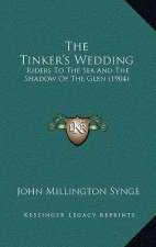 The Tinker's Wedding: Riders To The Sea And The Shadow Of The Glen (1904)
