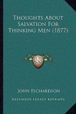 Thoughts About Salvation For Thinking Men (1877)