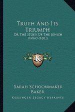 Truth And Its Triumph: Or The Story Of The Jewish Twins (1882)