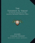 The Tezkereh Al Vakiat: Or Private Memoirs of the Moghul Emperor Humayun (1832)