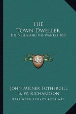 The Town Dweller: His Needs And His Wants (1889)