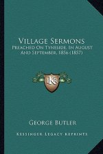 Village Sermons: Preached on Tyneside, in August and September, 1856 (1857)