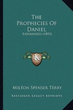 The Prophecies of Daniel: Expounded (1893)