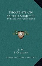 Thoughts on Sacred Subjects: In Prose and Poetry (1847)