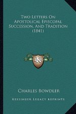 Two Letters on Apostolical Episcopal Succession, and Tradition (1841)