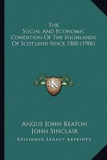 The Social and Economic Condition of the Highlands of Scotland Since 1800 (1906)