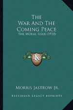 The War and the Coming Peace: The Moral Issue (1918)