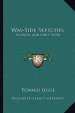 Way-Side Sketches: In Prose and Verse (1870)