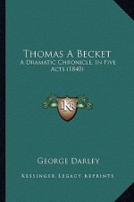 Thomas a Becket: A Dramatic Chronicle, in Five Acts (1840)