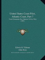 United States Coast Pilot, Atlantic Coast, Part 7: From Chesapeake Bay Entrance to Key West (1895)