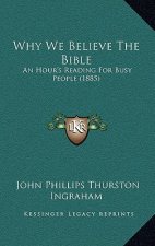 Why We Believe the Bible: An Hour's Reading for Busy People (1885)