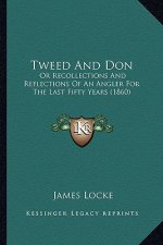 Tweed and Don: Or Recollections and Reflections of an Angler for the Last Fifty Years (1860)