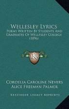 Wellesley Lyrics: Poems Written by Students and Graduates of Wellesley College (1896)