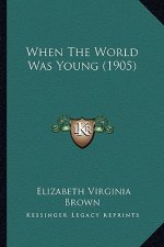 When The World Was Young (1905)