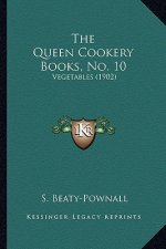 The Queen Cookery Books, No. 10: Vegetables (1902)