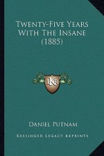 Twenty-Five Years with the Insane (1885)
