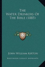 The Water Drinkers of the Bible (1885)