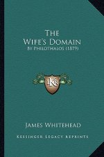 The Wife's Domain: By Philothalos (1879)