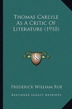 Thomas Carlyle as a Critic of Literature (1910)