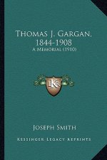 Thomas J. Gargan, 1844-1908: A Memorial (1910)
