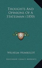 Thoughts And Opinions Of A Statesman (1850)