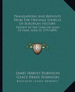 Translations And Reprints From The Original Sources Of European History: Protest Of The Cour Des Aides Of Paris, April 10, 1775 (1899)